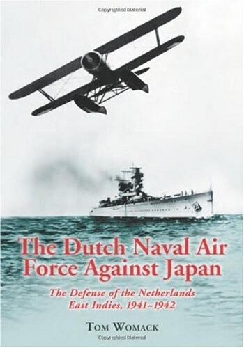 The Dutch Naval Air Force against Japan :the defense of the Netherlands East Indies, 1941-1942