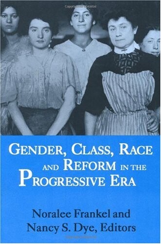 Gender, class, race, and reform in the progressive era