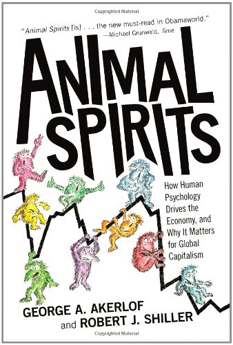 Animal spirits : how human psychology drives the economy, and why it matters for global capitalism