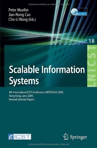 Scalable Information Systems: 4th International ICST Conference, INFOSCALE 2009, Hong Kong, June 10-11, 2009, Revised Selected Papers (Lecture Notes ... and Telecommunications Engineering)