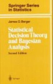 Statistical Decision Theory and Bayesian Analysis (Springer Series in Statistics)