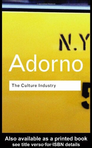 The culture industry :selected essays on mass culture
