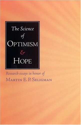 The science of optimism and hope :research essays in honor of Martin E.P. Seligman