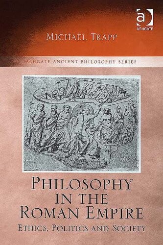 Philosophy in the Roman Empire :ethics, politics and society