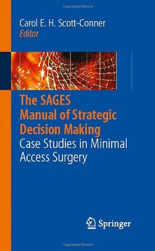 The SAGES Manual of Strategic Decision Making: Case Studies in Minimal Access Surgery