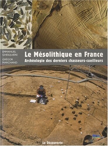 Le mésolithique en France : archéologie des derniers chasseurs-cueilleurs