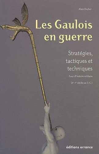 Les Gaulois en guerre (French Edition)