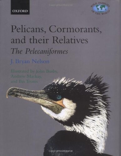 Pelicans, Cormorants, and Their Relatives: The Pelecaniformes (Bird Families of the World)