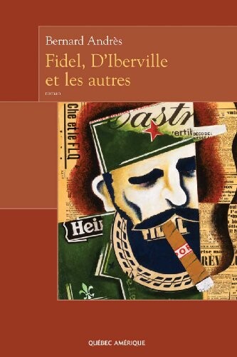 Fidel, D'Iberville et les autres