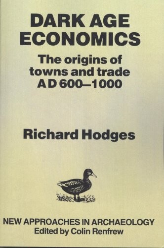 Dark age economics :the origins of towns and trade A.D. 600-1000 : second edition