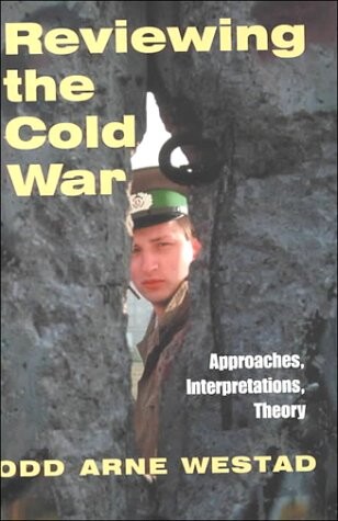 Reviewing the Cold War :approaches, interpretations, and theory