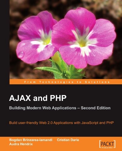 AJAX and PHP :building modern web applications : build user-friendly Web 2.0 applications with JavaScript and PHP