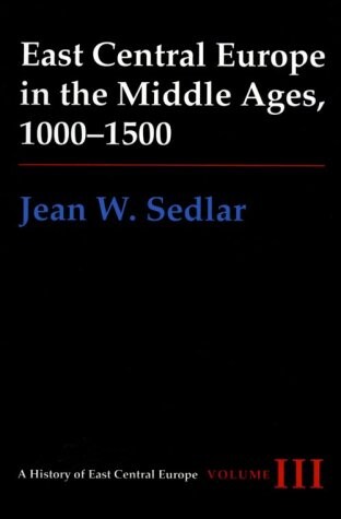 East Central Europe in the Middle Ages, 1000-1500
