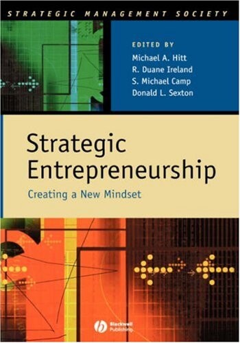 Strategic Entrepreneurship: Creating a New Mindset (Strategic Management Society)