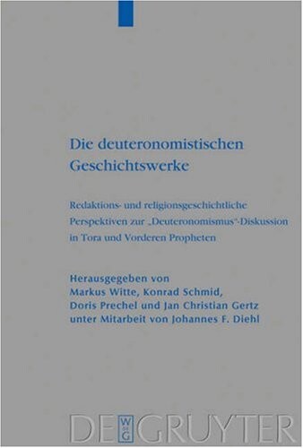 Die deuteronomistischen Geschichtswerke :redaktions- und religionsgeschichtliche Perspektiven zur 