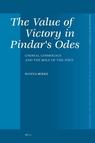 The value of victory in Pindar's odes :gnomai, cosmology and the role of the poet