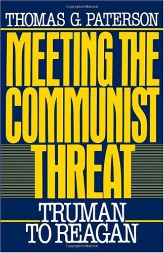 Meeting the Communist Threat :Truman to Reagan