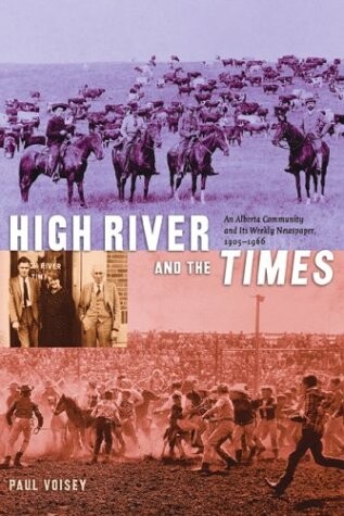 High River and the Times : an Alberta community and its weekly newspaper, 1905-1966