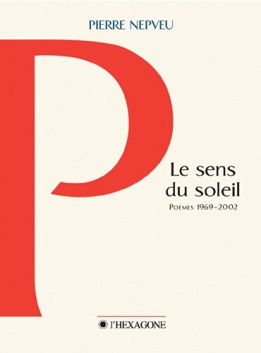 Le sens du soleil : poèmes 1969-2002