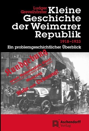 Kleine Geschichte der Weimarer Republik 1918 - 1933 :ein problemgeschichtlicher Überblick