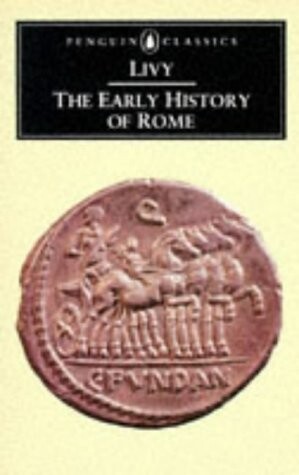The Early History of Rome : Books I-V of the History of Rome from its Foundation (Penguin Classics)