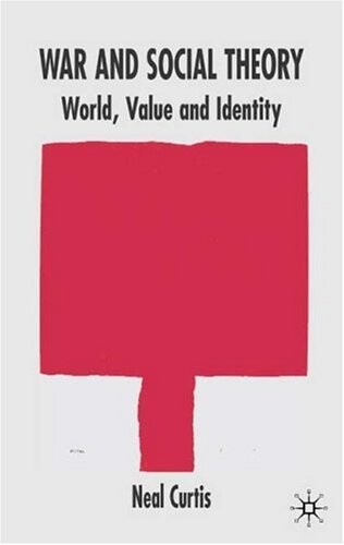 War and social theory :world, value and identity