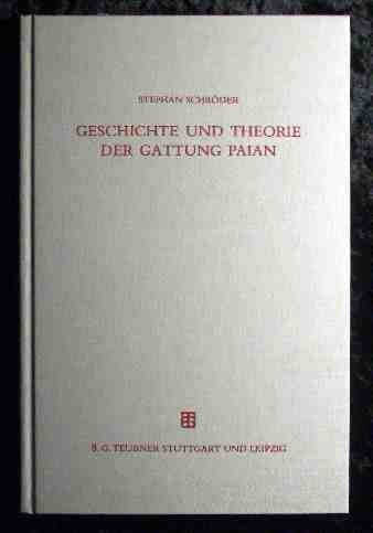 Geschichte und Theorie der Gattung Paian :eine kritische Untersuchung mit einem Ausblick auf Behandlung und Auffassung der lyrischen Gattungen bei den alexandrinischen Philologen