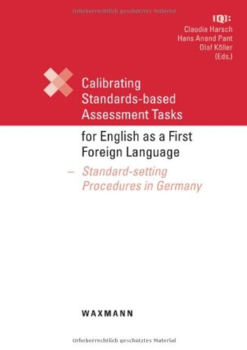 Calibrating standards-based assessment tasks for english as a first foreign language :Standard-setting procedures in Germany