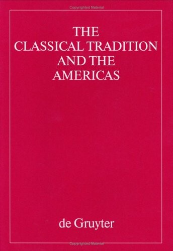 The Classical tradition and the Americas - Volume I. :European images of the Americas and the classical tradition - Part 1