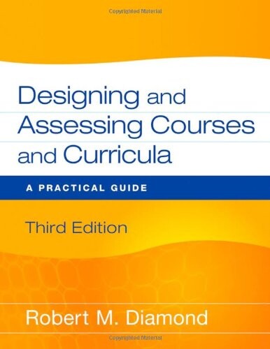 Designing and Assessing Courses and Curricula: A Practical Guide (Wiley Desktop Editions)