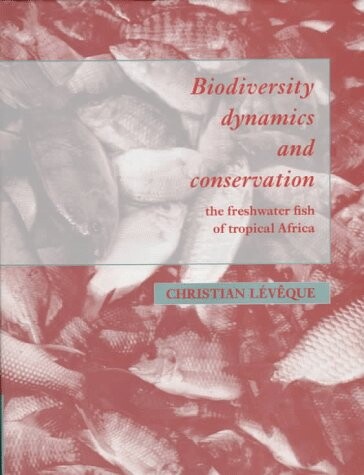 Biodiversity dynamics and conservation the freshwater fish of tropical Africa