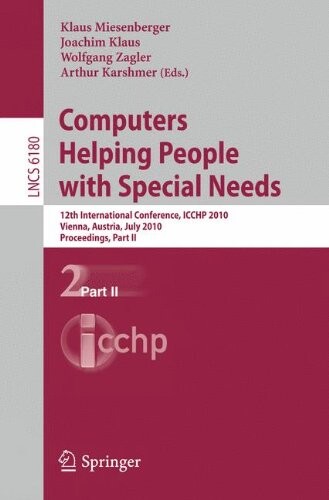 Computers Helping People with Special Needs, Part II: 12th International Conference, ICCHP 2010, Vienna, Austria, July 14-16, 2010. Proceedings ... Applications, incl. Internet/Web, and HCI)