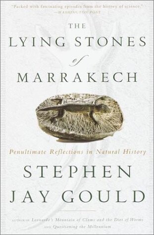 The lying stones of Marrakech : penultimate reflections in natural history