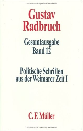 Politische Schriften aus der Weimarer Zeit I : Demokratie, Sozialdemokratie, Justiz