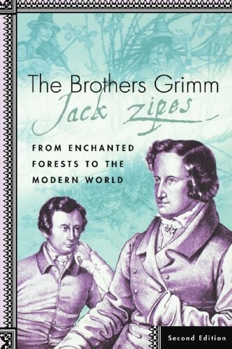 The Brothers Grimm : from enchanted forests to the modern world