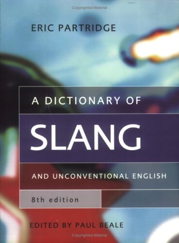 A Dictionary of Slang and Unconventional English (Dictionary of Slang and Unconvetional English)