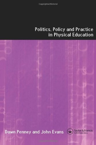 Politics, Policy and Practice in Physical Education