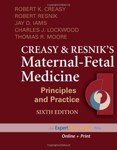 Creasy and Resnik's Maternal-Fetal Medicine: Principles and Practice: (Expert Consult - Online and Print) (MATERNAL-FETAL MEDICINE (CREASY))