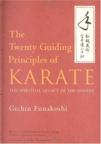 The Twenty Guiding Principles Of Karate: The Spiritual Legacy Of The Madter