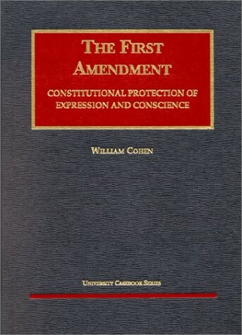 The first amendment :constitutional protection of expression and conscience