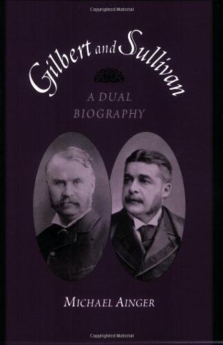Gilbert and Sullivan: A Dual Biography