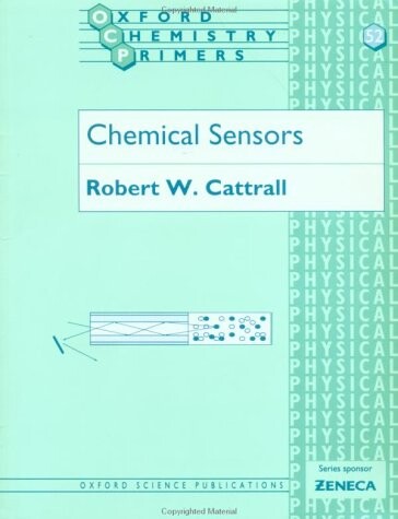 Chemical Sensors (Oxford Chemistry Primers, 52)