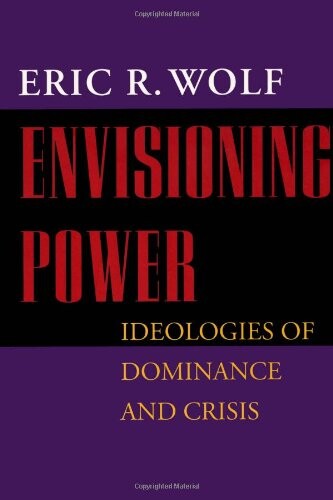 Envisioning power : ideologies of dominance and crisis