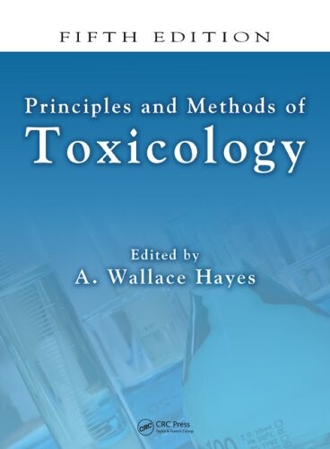 Principles and Methods of Toxicology, Fifth Edition