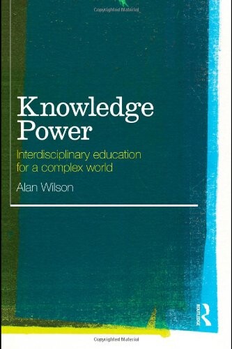 Knowledge Power: Interdisciplinary Education for a Complex World