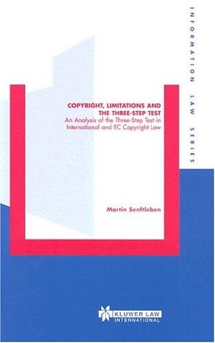 Copyright, Limitations and the Three-Step Test (Information Law Series Set) (Vol 13)