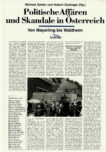 Politische Affaren und Skandale in Osterreich: Von Mayerling bis Waldheim (German Edition)