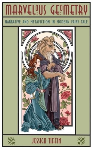 Marvelous Geometry: Narrative and Metafiction in Modern Fairy Tale (Fairy-Tale Studies)