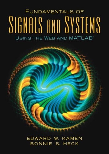 Fundamentals of Signals and Systems Using the Web and MATLAB® (3rd Edition)