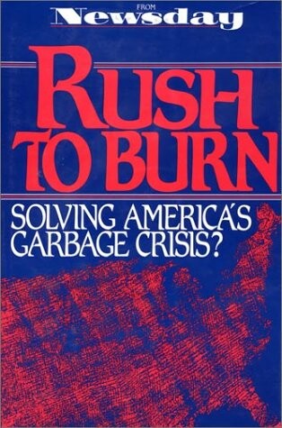 Rush to burn :solving America's garbage crisis?